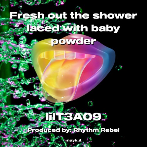 Fresh out the shower laced with baby powder
