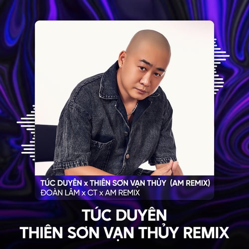 Túc Duyên x Thiên Sơn Vạn Thủy - AM Remix
