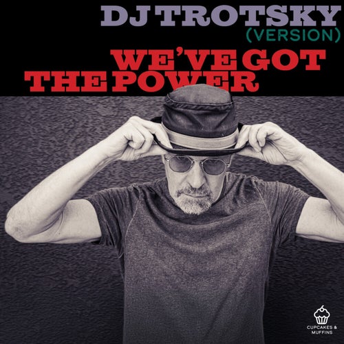 We've Got the Power (DJ Trotsky)