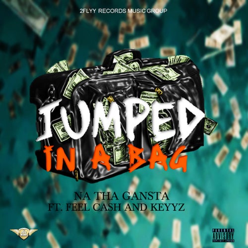 Jumped in A Bag (feat. Feel Cash & Keyyz Da Poet)