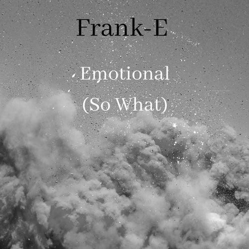 Emotional (So What)