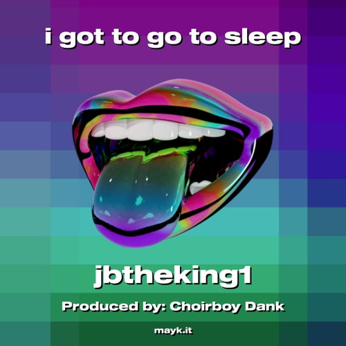 i got to go to sleep