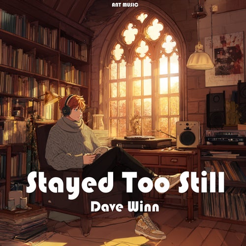Stayed Too Still