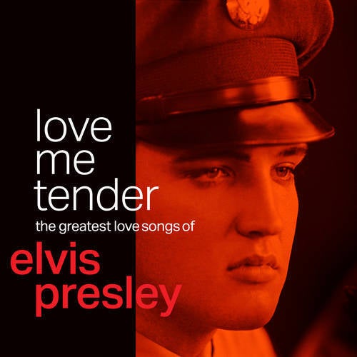 Love Me Tender: The Greatest Love Songs of Elvis Presley