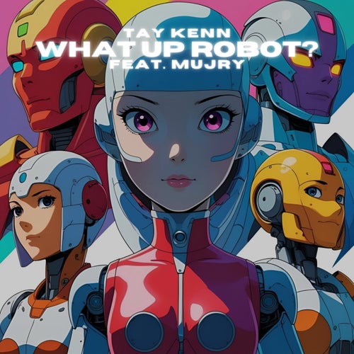What up robot? (feat. Mujry)