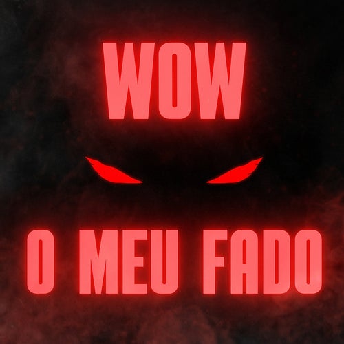 WOW / O Meu Fado
