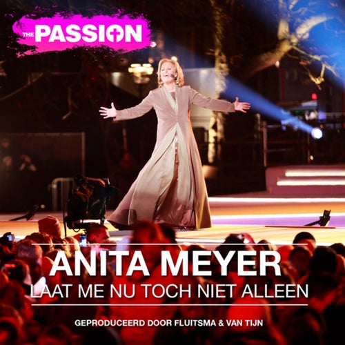 Laat Me Nu Toch Niet Alleen (Uit 'The Passion')