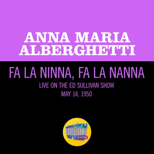 Fa La Ninna, Fa La Nanna (Live On The Ed Sullivan Show, May 14, 1950)