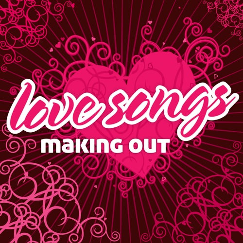 Love Songs : Music For Making Out