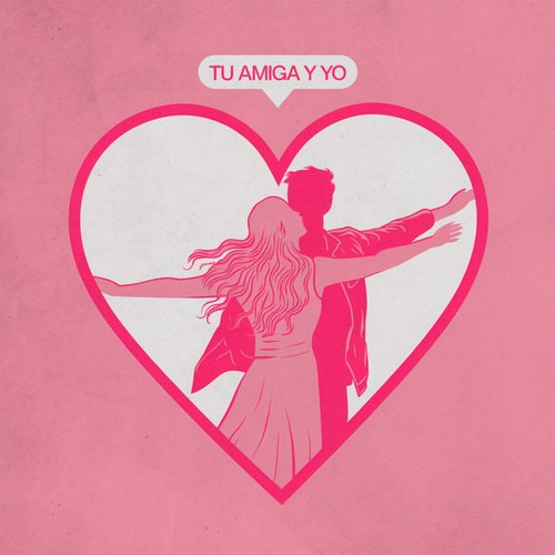Tu amiga y yo