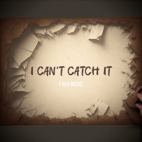 I Can't Catch It