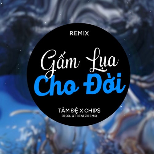 Gấm Lụa Cho Đời (QT Beatz Remix)