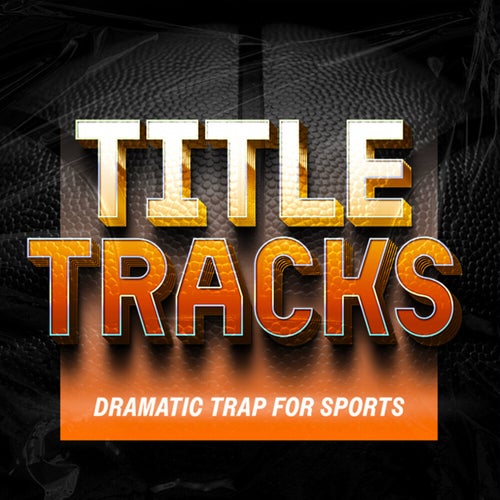 Title Tracks - Dramatic Trap For Sports