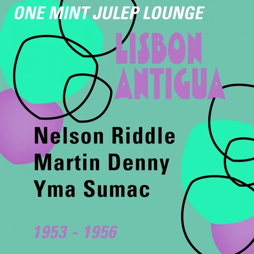 Lisbon Antigua (One Mint Julep Lounge  1953 - 1956)