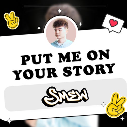 Put Me On Your Story