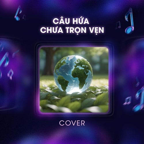 Câu Hứa Chưa Trọn Vẹn (Cover)