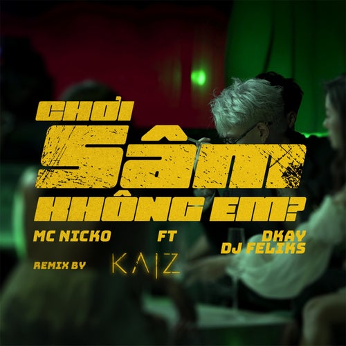 Chơi Sâm Không Em? (feat. DJ Feliks) [KAIZ Remix]