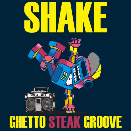 Ghetto Steak Groove: Shake