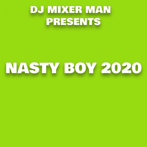 Nasty Boy 2020