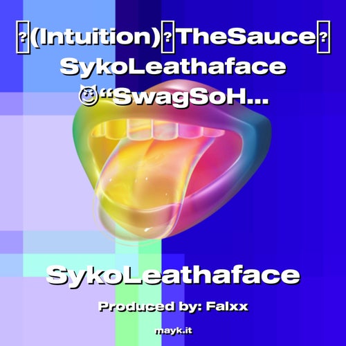 (Intuition)TheSauceSykoLeathaface SwagSoHot YouCanFeelIT 2022