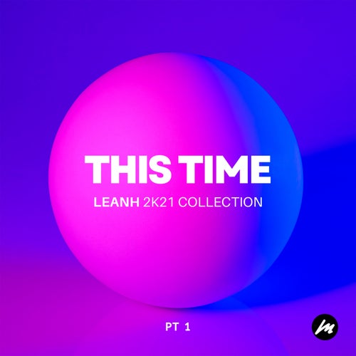 This Time (Leanh 2K21 Collection) Pt 1