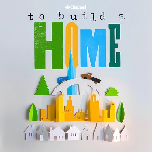 To Build A Home