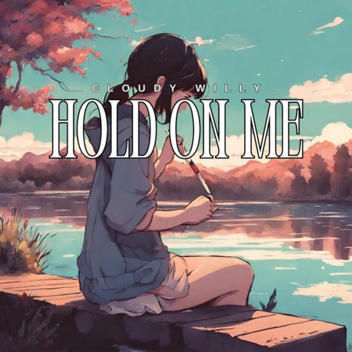 Hold on Me