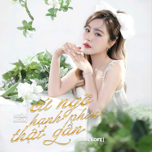 Cỡ Ngỡ Hạnh Phúc Thật Gần (HMC Lofi Mix)