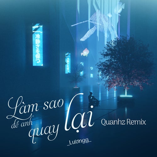 Làm Sao Để Anh Quay Lại (Quanhz Remix)