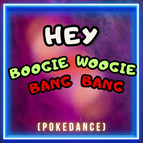 Hey Boogie Woogie Bang Bang (Pokedance)