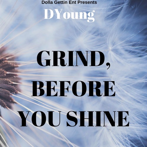 Grind Before You Shine