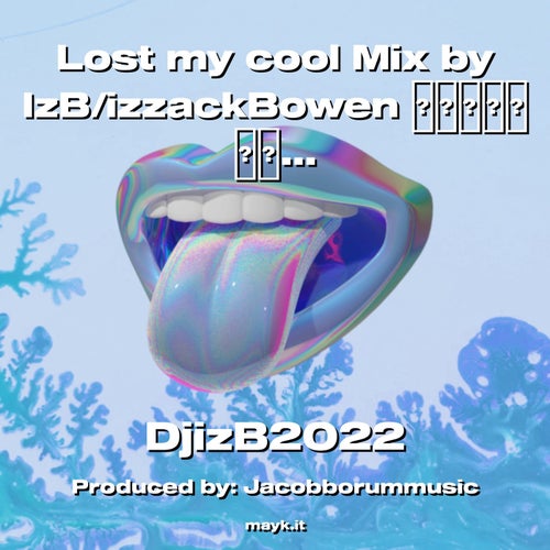 Lost my cool Mix by IzB/izzackBowen