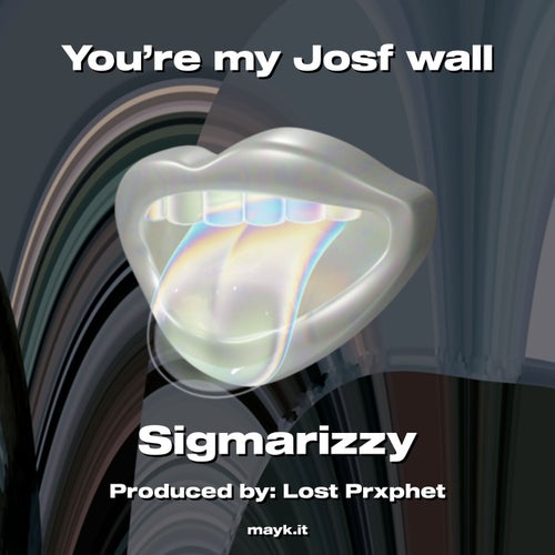 You’re my Josf wall