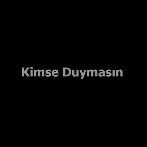 Kimse Duymasın