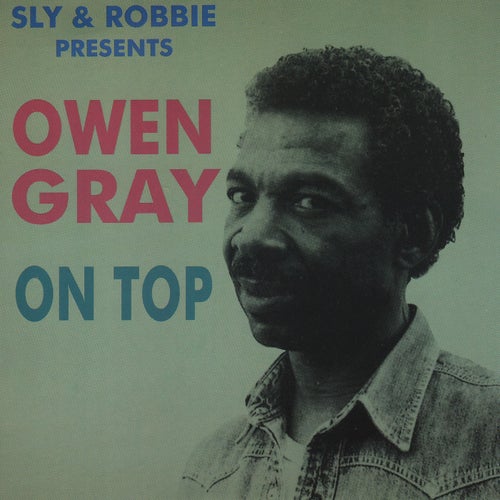 Sly & Robbie Presents Owen Gray on Top