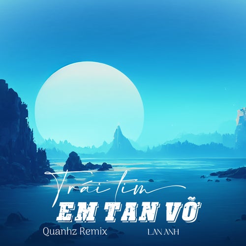 Trái Tim Em Tan Vỡ (Quanhz Remix)