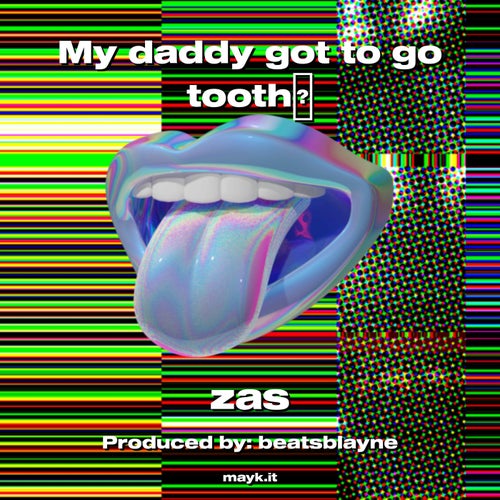 My daddy got to go tooth