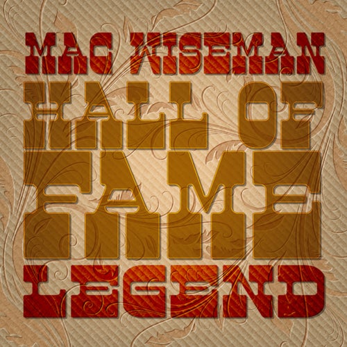 Mac Wiseman - Hall of Fame Legend