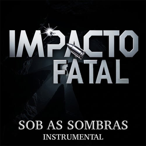 Sob as Sombras - Impacto Fatal (Instrumental)