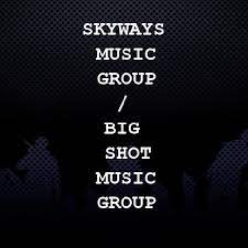 Skyways Music Group / Stay Grindin Inc. / Big Shot Music Group Profile