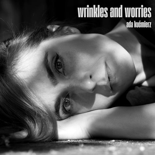 Wrinkles and Worries (Alternative Version)