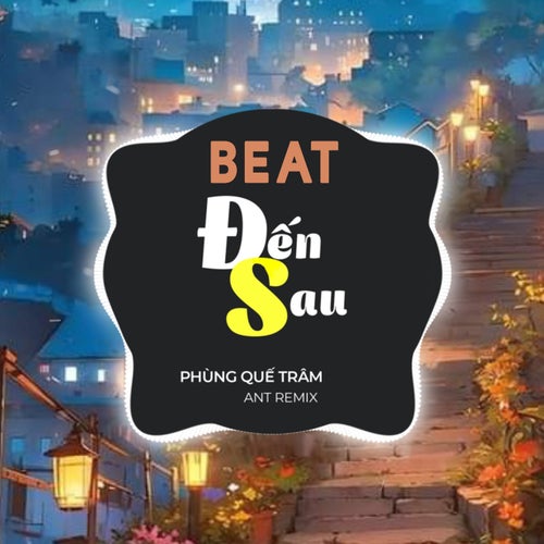 Đến Sau (Beat)