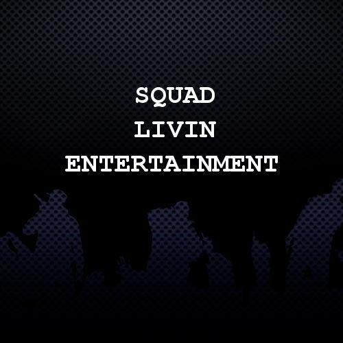 Squad Livin Entertainment Profile