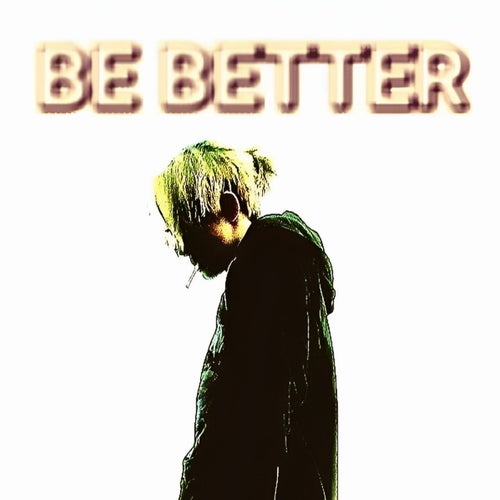 BE BETTER