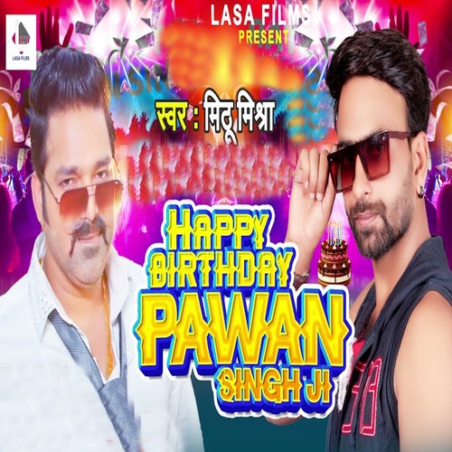 Happy Birthday Pawan Singh Ji