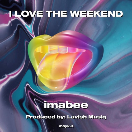 I LOVE THE WEEKEND