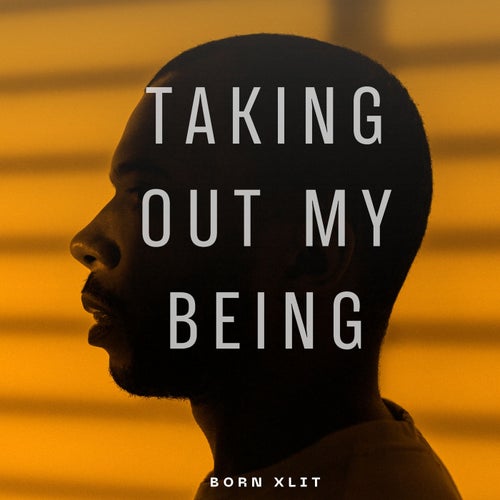 Taking Out My Being