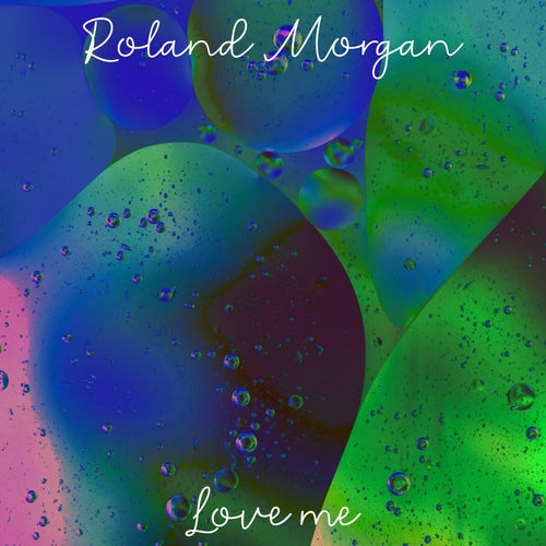 Roland Morgan - Love me