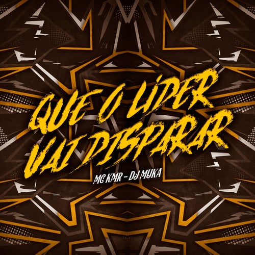 Que o Líder Vai Disparar