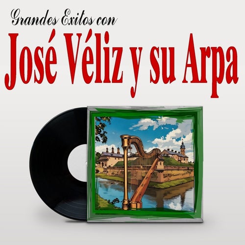 Grandes Exitos Con José Véliz Y Su Arpa
